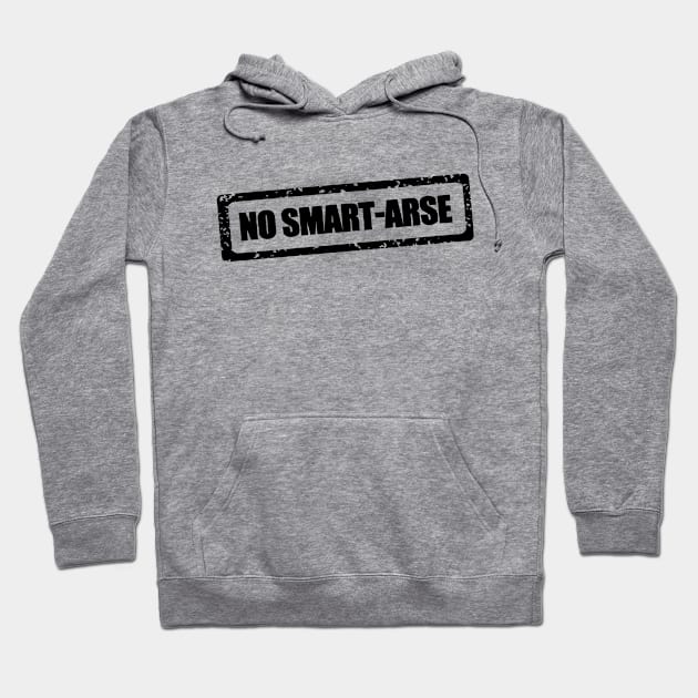 No smart-arse Hoodie by CreativeIkbar Prints